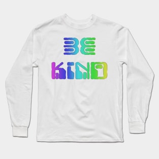 be kind in rainbow colors Long Sleeve T-Shirt